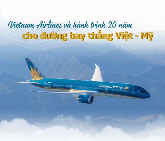 VNA và hành trình 20 năm cho đường bay thẳng Việt – Mỹ