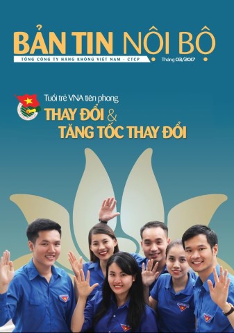 Bản tin nội bộ Quý I/2017: Tuổi trẻ VNA tiên phong Thay đổi và Tăng tốc thay đổi