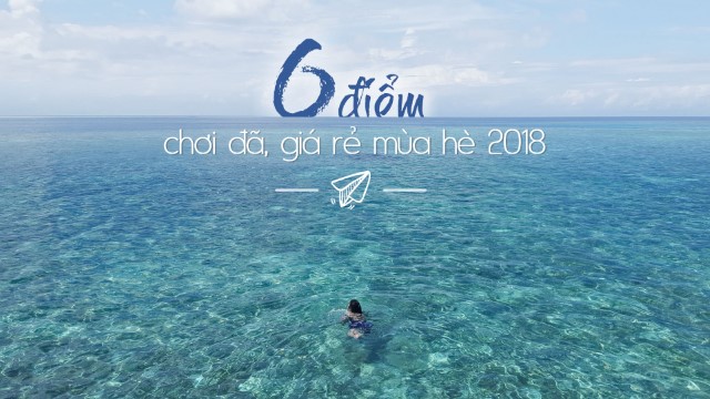 6 điểm chơi đã – giá rẻ mùa hè 2018