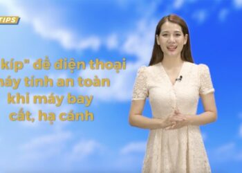 [Spirit Channel] VNA Tips No.33: “Bí kíp” để điện thoại, máy tính an toàn khi máy bay cất, hạ cánh