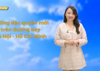 [Spirit Channel] VNA Tips: Những đặc quyền mới trên đường bay Hà Nội – Hồ Chí Minh