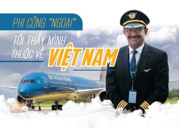 Phi công ‘ngoại’ 17.000 giờ bay chọn ‘bến đỗ cuộc đời’ là Việt Nam