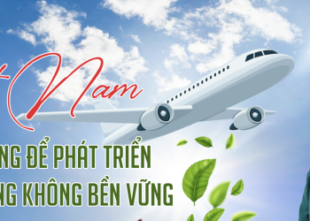 Việt Nam có đủ tiềm năng để phát triển nhiên liệu hàng không bền vững