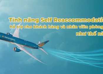 [Spirit Channel] Tính năng Self Reaccommodation hỗ trợ cho khách hàng và nhân viên phòng vé như thế nào?