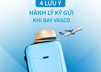 4 lưu ý về hành lý ký gửi khi bay VASCO