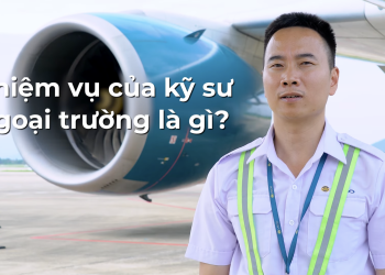 [VNA Who] Khám phá công việc của kỹ sư bảo dưỡng ngoại trường