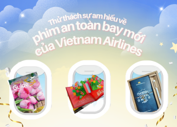 [Minigame] Thử thách sự am hiểu về phim an toàn bay mới của VNA