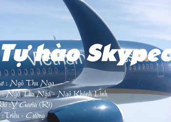 [Thanh âm tự hào Vietnam Airlines ] Tự hào Skypec