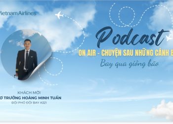 [PODCAST] [On Air – Chuyện sau những cánh bay] Bay qua giông bão