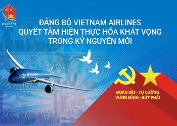 [Hướng tới Đại hội Đảng] Đoàn kết, tự cường, bứt phá: Đảng bộ Vietnam Airlines quyết tâm  hiện thực hóa khát vọng trong kỷ nguyên mới