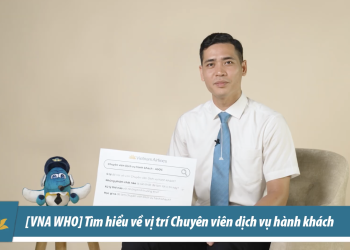 [VNA WHO] Tìm hiểu về vị trí Chuyên viên dịch vụ hành khách