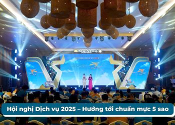 Hội nghị Dịch vụ 2025 – Hướng tới chuẩn mực 5 sao