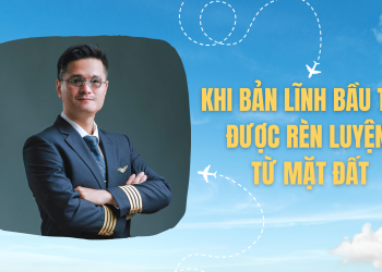 [VNA TALK] Khi bản lĩnh bầu trời được rèn từ mặt đất