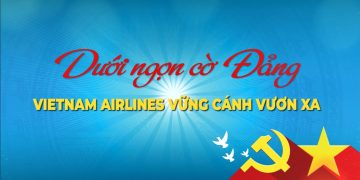 [Búa Liềm Vàng 2025] Dưới ngọn cờ Đảng: Vietnam Airlines vững cánh vươn xa