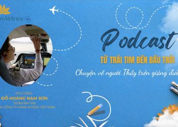 [PODCAST] Từ trái tim đến bầu trời – Chuyện về người thầy trên giảng đường mây