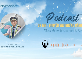 [PODCAST] On Air – Những chuyến bay của niềm tự hào