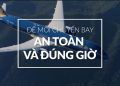 [VNA Who] Ban An toàn Chất lượng: Để mỗi chuyến bay đều an toàn và đúng giờ