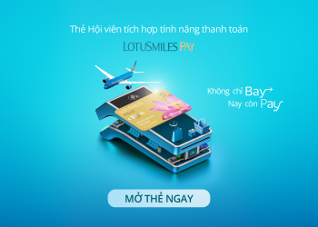 Giới thiệu bạn bè mở thẻ Lotusmiles Pay, nhận ngay voucher mua sắm dành cho CBNV Vietnam Airlines