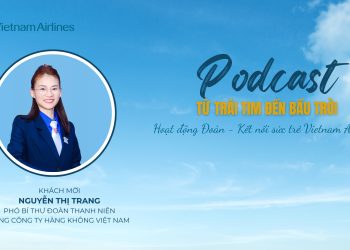 [PODCAST] Hoạt động Đoàn: Kết nối sức trẻ Vietnam Airlines