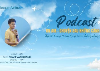 [PODCAST] Người hùng thầm lặng sau những cánh bay