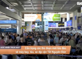 [Tuổi trẻ TV] Cẩn trọng các thủ đoạn mới lừa đảo vé máy bay, tàu, xe dịp cận Tết Nguyên Đán