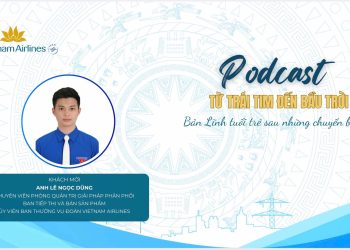 [PODCAST] Bản lĩnh tuổi trẻ sau những chuyến bay