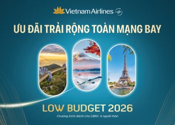 Lowbudget 2026: Mở rộng hành trình với chi phí tối ưu cho CBNV và người thân