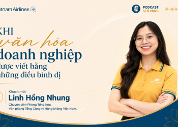 [PODCAST] Khi văn hóa doanh nghiệp được viết bằng những điều bình dị