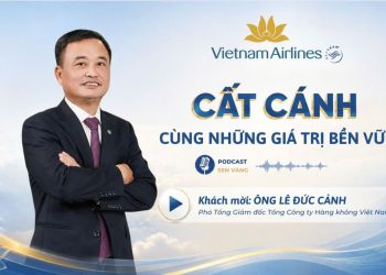 [PODCAST] Cất cánh cùng những giá trị bền vững