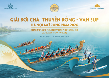 Giải bơi chải thuyền rồng – ván SUP Hà Nội mở rộng năm 2026: Dấu ấn “Chạm thu Hà Nội”