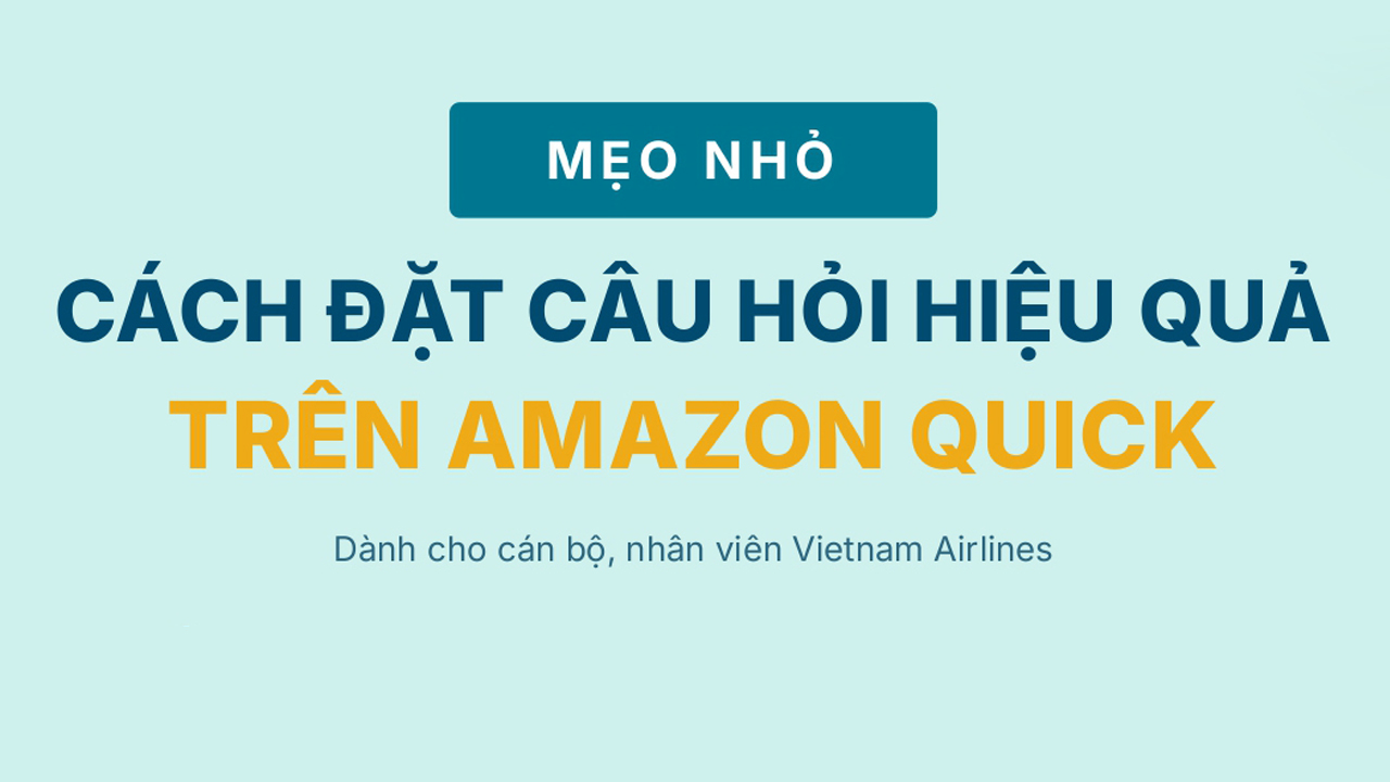 [Infographic] Mẹo đặt câu hỏi hiệu quả khi sử dụng Amazon Quick
